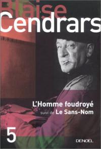 Tout autour d'aujourd'hui : oeuvres complètes. Vol. 5. L'homme foudroyé. Le sans-nom