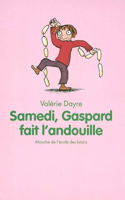 Samedi, Gaspard fait l'andouille