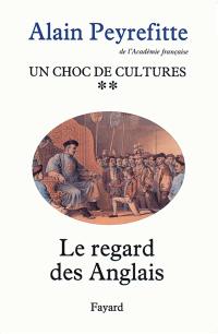 Un choc de cultures. Vol. 2. Le regard des Anglais