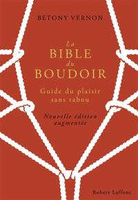 La bible du boudoir : guide du plaisir sans tabou