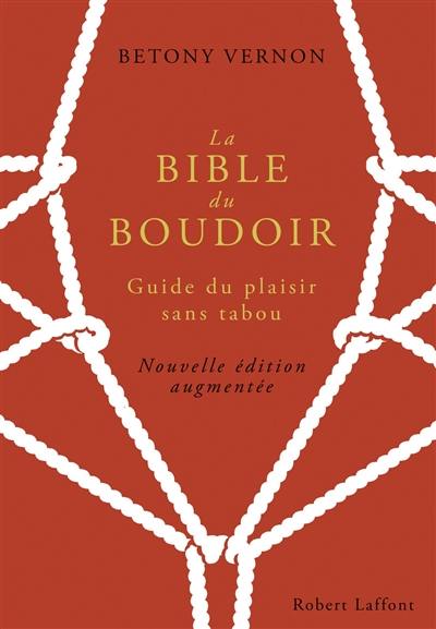 La bible du boudoir : guide du plaisir sans tabou