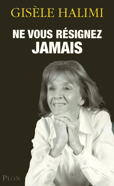 Ne vous résignez jamais