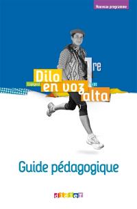 Dilo en voz alta 1re : espagnol, B1 : guide pédagogique