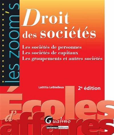 Droit des sociétés : les sociétés de personnes, les sociétés de capitaux, les groupements et autres sociétés