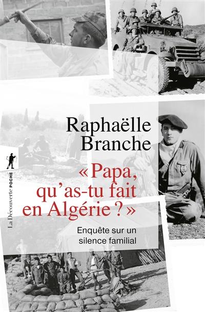 Papa, qu'as-tu fait en Algérie ? : enquête sur un silence familial