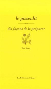 Le pissenlit : dix façons de le préparer