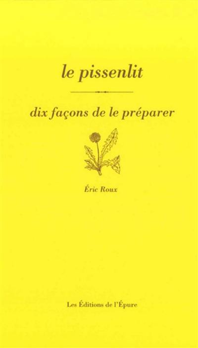 Le pissenlit : dix façons de le préparer