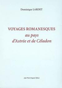 Voyages romanesques au pays d'Astrée et de Céladon