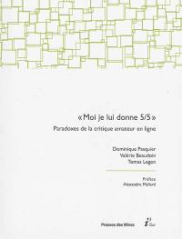 Moi, je lui donne 5 sur 5 : paradoxes de la critique amateur en ligne