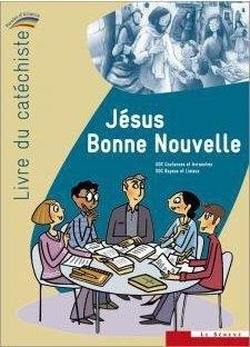 Jésus bonne nouvelle : livre du catéchiste