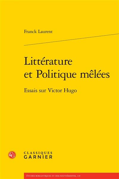 Littérature et politique mêlées : essais sur Victor Hugo