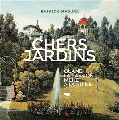 Chers jardins : quand la passion mène à la ruine