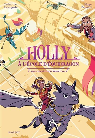 Holly à l'école d'équidragon. Vol. 3. Une compétition redoutable