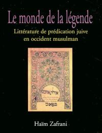 Le monde de la légende : littérature de prédication juive en Occident musulman