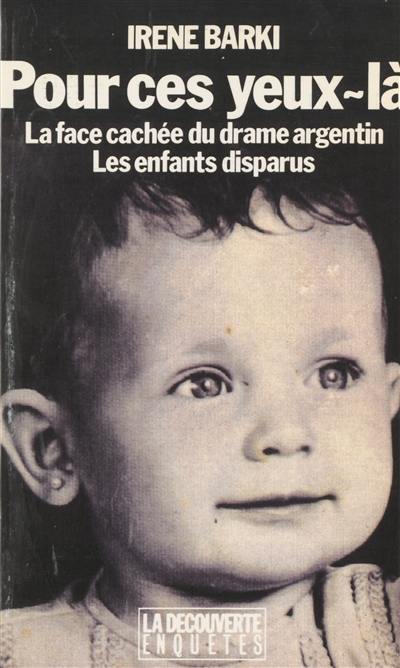 Pour ces yeux-là... : la face cachée du drame argentin : les enfants disparus