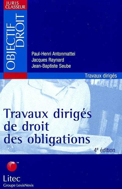 Travaux dirigés de droit des obligations : études de cas, dissertations, commentaires d'arrêts, commentaires d'articles