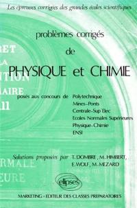 Problèmes corrigés de physique et chimie : posés aux concours de Polytechnique, Mines-Ponts, Centrale-Sup' Elec, Ecoles normales supérieures physique chimie, ENSI