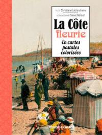 La côte fleurie : en cartes postales colorisées