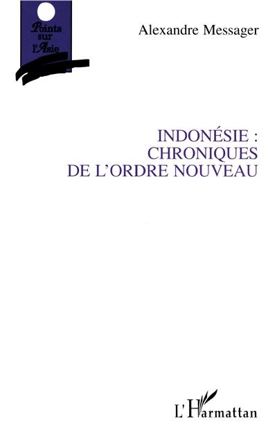 Indonésie : chroniques de l'ordre nouveau