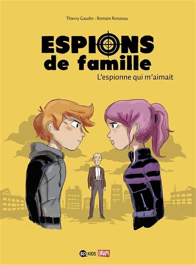 Espions de famille. Vol. 5. L'espionne qui m'aimait