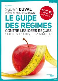 Le guide des régimes : contre les idées reçues sur la minceur et le surpoids