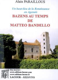 Bazens au temps de Matteo Bandello : un haut lieu de la Renaissance en Agenais