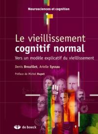 Le vieillissement cognitif normal : vers un modèle explicatif du vieillissement