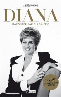 Diana : racontée par elle-même : avec la transcription intégrale de ses confidences recueillies par l'auteur