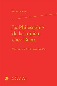 La philosophie de la lumière chez Dante : du Convivio à la Divine comédie