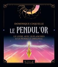 Le pendul'or : le livre avec 33 planches & le pendule original