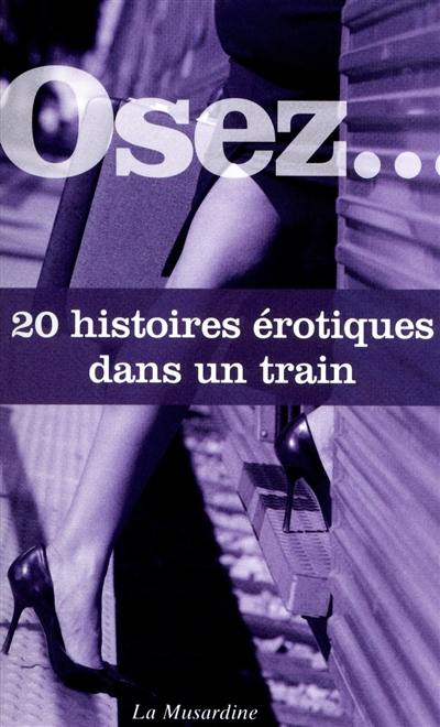 Osez... 20 histoires érotiques dans un train