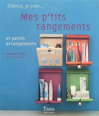 Mes p'tits rangements : et petits arrangements