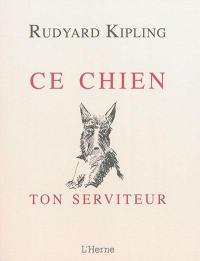 Ce chien : ton serviteur