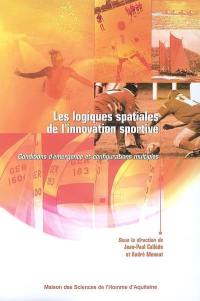 Les logiques spatiales de l'innovation sportive : conditions d'émergence et configurations multiples