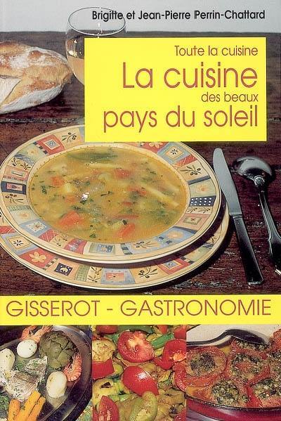 La cuisine des beaux pays du soleil : toute la cuisine