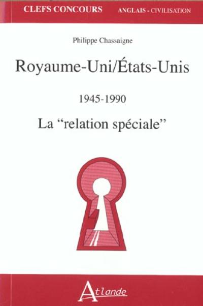 Royaume-Uni, Etats-Unis : 1945-1990 : la relation spéciale