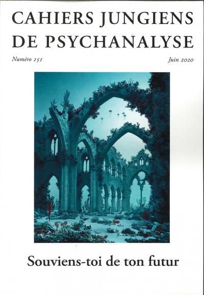 Cahiers jungiens de psychanalyse, n° 151. Souviens-toi de ton futur