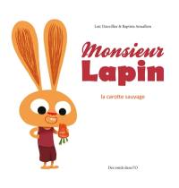 Monsieur Lapin. Vol. 1. La carotte sauvage