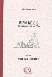 Bien né.e.s : du mauvais côté de l'eau. Nuit, ma liberté !