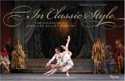 In Classic Style : The Splendor of American Ballet Theatre