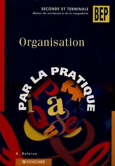 Organisation : seconde et terminale BEP, métiers du secrétariat et de la comptabilité, livre de l'élève