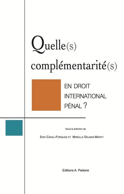 Quelle(s) complémentarité(s) en droit international pénal ?