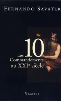 Les dix commandements au XXIe siècle : l'héritage de Moïse : tradition et actualité