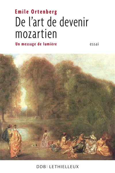 De l'art de devenir mozartien : un message de lumière : essai