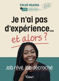 Je n'ai pas d'expérience... et alors ? : job rêvé, job décroché