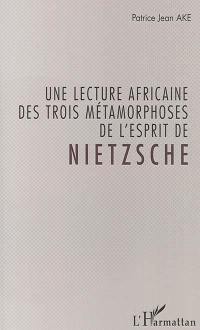 Une lecture africaine des trois métamorphoses de l'esprit de Nietzsche