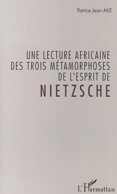 Une lecture africaine des trois métamorphoses de l'esprit de Nietzsche