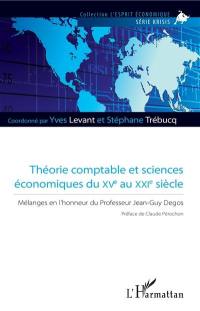 Théorie comptable et sciences économiques du XVe au XXIe siècle : mélanges en l'honneur du professeur Jean-Guy Degos