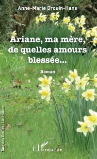 Ariane, ma mère, de quelles amours blessée...