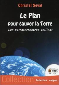 Le plan pour sauver la Terre : les extraterrestres veillent